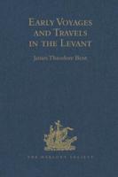 Early Voyages and Travels in the Levant