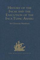 History of the Incas, by Pedro Sarmiento De Gamboa, and the Execution of the Inca Tupac Amaru, by Captain Baltasar De Ocampo