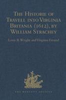 The Historie of Travell Into Virginia Britania (1612), by William Strachey, Gent