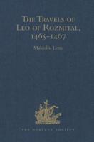 The Travels of Leo of Rozmital Through Germany, Flanders, England, France, Spain, Portugal and Italy 1465-1467