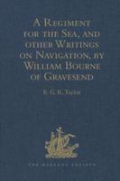 A Regiment for the Sea, and Other Writings on Navigation, by William Bourne of Gravesend, a Gunner, C.1535-1582