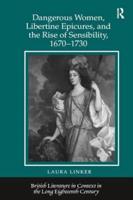 Dangerous Women, Libertine Epicures, and the Rise of Sensibility, 1670-1730