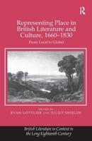 Representing Place in British Literature and Culture, 1660-1830: From Local to Global