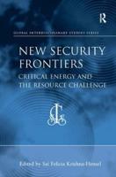 New Security Frontiers: Critical Energy and the Resource Challenge