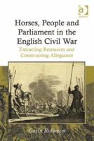 Horses, People and Parliament in the English Civil War: Extracting Resources and Constructing Allegiance
