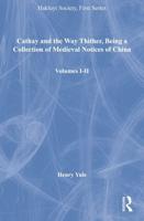 Cathay and the Way Thither, Being a Collection of Medieval Notices of China, Volumes I-II