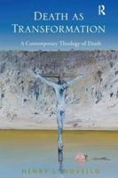 Death as Transformation: A Contemporary Theology of Death