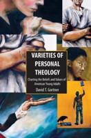 Varieties of Personal Theology: Charting the Beliefs and Values of American Young Adults