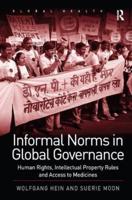 Informal Norms in Global Governance: Human Rights, Intellectual Property Rules and Access to Medicines