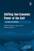 Shifting Geo-Economic Power of the Gulf: Oil, Finance and Institutions