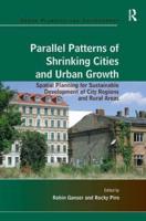 Parallel Patterns of Shrinking Cities and Urban Growth: Spatial Planning for Sustainable Development of City Regions and Rural Areas
