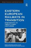 Eastern European Railways in Transition: Nineteenth to Twenty-first Centuries