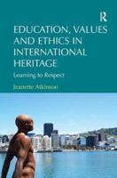 Education, Values and Ethics in International Heritage: Learning to Respect