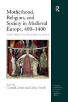 Motherhood, Religion, and Society in Medieval Europe, 400-1400: Essays Presented to Henrietta Leyser