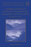 Landscape and Gender in the Novels of Charlotte Brontë, George Eliot, and Thomas Hardy: The Body of Nature