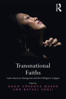 Transnational Faiths: Latin-American Immigrants and their Religions in Japan