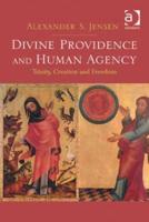 Divine Providence and Human Agency: Trinity, Creation and Freedom