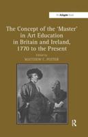 The Concept of the 'Master' in Art Education in Britain and Ireland, 1770 to the Present