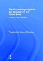 The Proceedings Against the Templars in the British Isles. Volume 2 The Translation