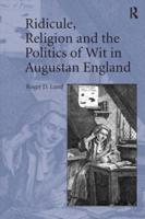 Ridicule, Religion and the Politics of Wit in Augustan England