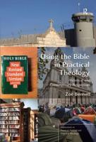 Using the Bible in Practical Theology: Historical and Contemporary Perspectives