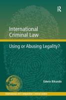 International Criminal Law: Using or Abusing Legality?