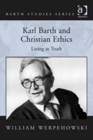 Karl Barth and Christian Ethics: Living in Truth