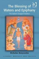The Blessing of Waters and Epiphany: The Eastern Liturgical Tradition