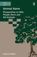 Animal Harm: Perspectives on Why People Harm and Kill Animals