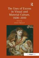 The Uses of Excess in Visual and Material Culture, 1600-2010