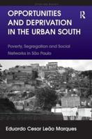 Opportunities and Deprivation in the Urban South: Poverty, Segregation and Social Networks in São Paulo