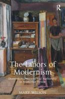 The Labors of Modernism: Domesticity, Servants, and Authorship in Modernist Fiction