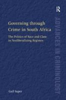 Governing through Crime in South Africa: The Politics of Race and Class in Neoliberalizing Regimes