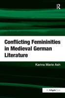 Conflicting Femininities in Medieval German Literature