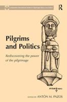 Pilgrims and Politics: Rediscovering the Power of the Pilgrimage