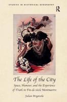 The Life of the City: Space, Humour, and the Experience of Truth in Fin-de-siècle Montmartre