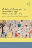 Children's Games in the New Media Age: Childlore, Media and the Playground