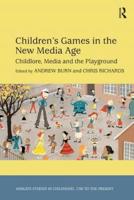 Children's Games in the New Media Age: Childlore, Media and the Playground