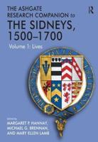 The Ashgate Research Companion to the Sidneys, 1500-1700. Volume 1 Lives