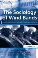 The Sociology of Wind Bands: Amateur Music Between Cultural Domination and Autonomy