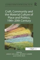 Craft, Community and the Material Culture of Place and Politics, 19Th-20Th Century