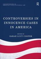 Controversies in Innocence Cases in America