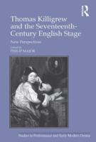 Thomas Killigrew and the Seventeenth-Century English Stage: New Perspectives