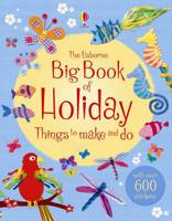The Usborne Big Book of Holiday Things to Make and Do