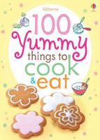 100 Yummy Things to Cook & Eat