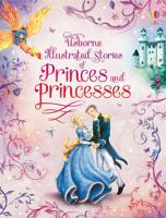 Usborne Illustrated Stories of Princes and Princesses