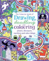 Drawing, Doodling & Colouring Pirates, Dinosaurs, Machines and Other Things