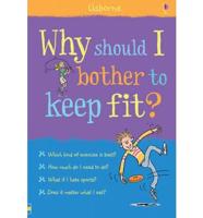 Why Should I Bother to Keep Fit?