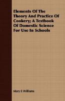 Elements Of The Theory And Practice Of Cookery; A Textbook Of Domestic Science For Use In Schools