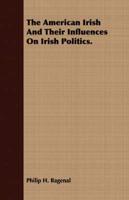 American Irish And Their Influences On Irish Politics